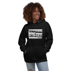 Banned & Burned All Gender Hoodie