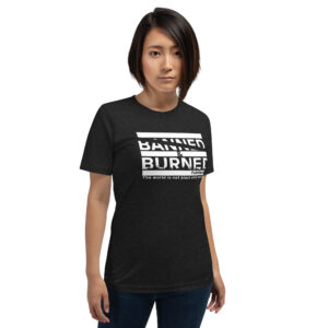 Banned & Burned All Gender T-shirt